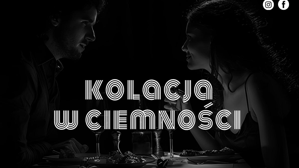 KOLACJA W CIEMNOŚCI 23.10.2026 (PIĄTEK)
