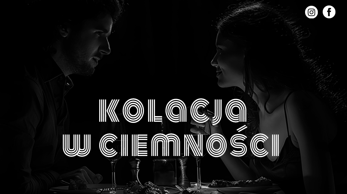 KOLACJA W CIEMNOŚCI 24.10.2026 (SOBOTA)